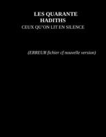 Les Quarante Hadiths - Ceux qu’on lit en silence (French Edition) B0GKZMHZTB Book Cover