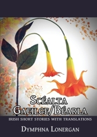 Scéalta Gaeilge/Béarla: Irish short stories with translations 1763831035 Book Cover