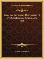 Essai Sur Les Sceaux Des Comtes Et Des Comtesses De Champagne 1120410746 Book Cover