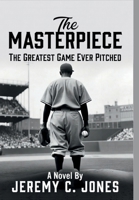 Masterpiece : The Greatest Game Ever Pitched 173475351X Book Cover