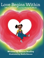 Love Begins Within: A Story of How Self-Love Can Change the World B0FKL832WT Book Cover