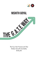 The G.A.T.E. Way: The Four-Part Framework That Makes Growth Inevitable, Bit By Bit B0FPG16SFJ Book Cover