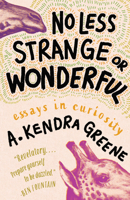 No Less Strange or Wonderful: Essays 1963108086 Book Cover