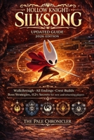 Hollow Knight: Silksong Updated Guide 2026 Edition: Walkthrough, All Endings, Crest Builds, Boss Strategies, 112% Secrets for new and returning players B0GNS8XQQ9 Book Cover