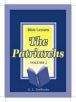 Bible Lessons: The Patriarchs: v. 2 1897837267 Book Cover