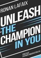 Unleash the champion in you 2959937325 Book Cover