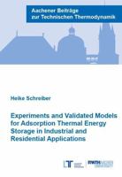 Experiments and Validated Models for Adsorption Thermal Energy Storage in Industrial and Residential Applications (Aachener Beitrage zur Technischen Thermodynamik) 3958861784 Book Cover