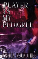 Player Is My Pedigree B0F9GMGVBN Book Cover