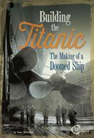 Building the Titanic: The Making of a Doomed Ship 1491404191 Book Cover