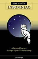 The Savvy Insomniac: A Personal Journey through Science to Better Sleep 0989483711 Book Cover