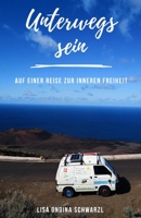 Unterwegs sein: Auf einer Reise zur inneren Freiheit (German Edition) B0CJ47N9QJ Book Cover