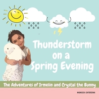 The Adventures of Irmelin and Crystal the Bunny: Thunderstorm on a spring evening B08H566HHK Book Cover