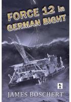 Force 12 in German Bight 1942756003 Book Cover