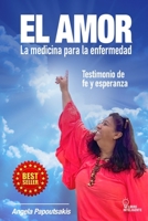 EL Amor: La Medicina Para La Enfermedad B09FCFNZ8T Book Cover