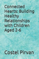 Connected Hearts: Building Healthy Relationships with Children Aged 2-6 B0DVFVBXY7 Book Cover