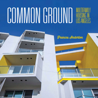 Common Ground: Multi-Family Housing in Los Angeles 1626400911 Book Cover