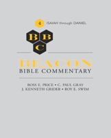 Beacon Bible Commentary, Volume 4: Isaiah through Daniel 0834140721 Book Cover