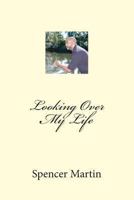 Looking Over My Life 1493711970 Book Cover