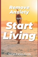 Remove Anxiety and Start Living B09GQP71HS Book Cover