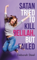 Satan Tried to Kill Delilah, but Failed 1973681404 Book Cover