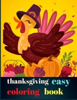 Thanksgiving easy coloring book: Super Fun and Easy Thanksgiving Coloring Pages for Kids, Toddlers, and Preschoolers: Coloring book for adults, boys & B08NWTCVKZ Book Cover