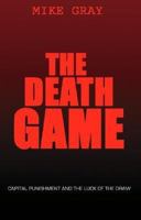 The Death Game: Capital Punishment and the Luck of the Draw 1567511910 Book Cover