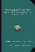 A Memoir Of The Right Honorable James, First Lord Abinger, Chief Baron Of Her Majesty's Court Of Exchequer 0548756899 Book Cover