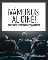 ¡Vámonos al cine!: Short Movies for Spanish Conversation 1793555877 Book Cover