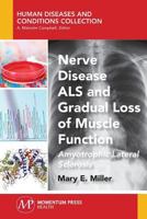 Nerve Disease ALS and Gradual Loss of Muscle Function: Amytrophic Lateral Sclerosis 1944749799 Book Cover