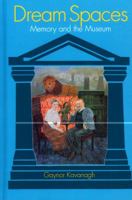 Dream Spaces: Memory and the Museum 0718502280 Book Cover