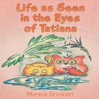 Life As Seen in the Eyes of Tatiana 1638128626 Book Cover
