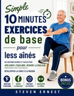 Simple 10 minutes Exercices de base pour les aînés: Des exercices simples et rapides à faire chez soi pour améliorer son équilibre, réduire la ... et renforcer ses muscles (French Edition) B0GZZMNLMS Book Cover