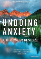 Undoing Anxiety: Full System Restore B0C12527G8 Book Cover