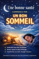 Une bonne santé commence par un bon sommeil: Techniques et routines pour s’endormir facilement, rester reposé et booster votre énergie au quotidien (French Edition) B0GL95S6FZ Book Cover