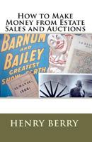 How to Make Money from Estate Sales and Auctions 1441465251 Book Cover