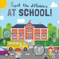 Spot the Difference - At School!: A Fun Search and Solve Book for 3-6 Year Olds 107531092X Book Cover