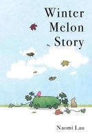 Winter Melon Story 0990591557 Book Cover