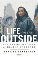 Life on the Outside: The Prison Odyssey of Elaine Bartlett 0374186871 Book Cover