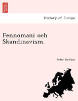 Fennomani och Skandinavism. 1249022320 Book Cover