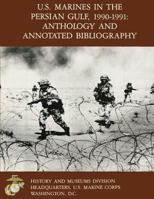 U.S. Marine in the Persian Gulf, 1990-1991: Anthology and Annotated Bibliography 1517528259 Book Cover