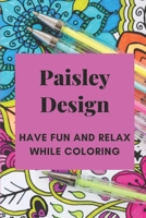 Paisley Design: Have Fun And Relax While Coloring: Paisley Designs null Book Cover
