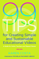 99 Tips for Creating Simple and Sustainable Educational Videos : A Guide for Online Teachers and Flipped Classes 1642670855 Book Cover