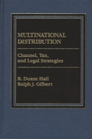 Multinational Distribution: Channel, Tax and Legal Strategies 0275901157 Book Cover