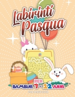 Labirinti Pasqua per Bambini 7 - 12 anni: Buona Pasqua 2020, Labirinti facili facili (labirinti Pasqua intorno al mondo) (Italian Edition) B0863VQ2VX Book Cover