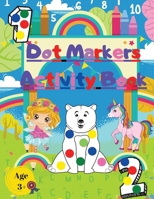 Dot Markers Activity Book: Great for Learning Numbers Animals Unicorns and Fairy null Book Cover