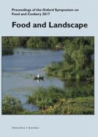 Food and Landscape: Proceedings of the Oxford Symposium on Food and Cookery 2017 1909248622 Book Cover