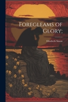 Foregleams of Glory; 102244817X Book Cover