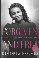 Forgiven and Free: Witnessing God’s Life Changing Power B088JFH5Z3 Book Cover
