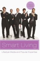 Smart Living: Lifestyle Media and Popular Expertise (Popular Culture and Everyday Life) 0820486779 Book Cover