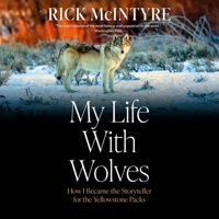 My Life with Wolves: How I Became the Storyteller for the Yellowstone Packs B0GGF3STMR Book Cover